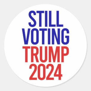 Still Voting Trump for President 2024 Classic Round Sticker