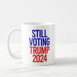 Still Voting Trump for President 2024  Coffee Mug
