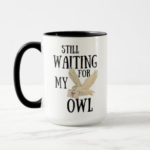Still waiting for my owl funny magic school letter mug