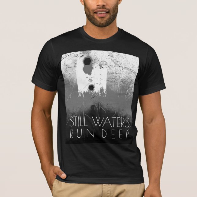 "Still Waters Run Deep" Grey Black Inspirational  T-Shirt (Front)