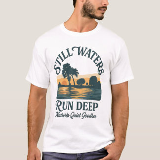 Still Waters Run Deep – Nature Landscape T-Shirt