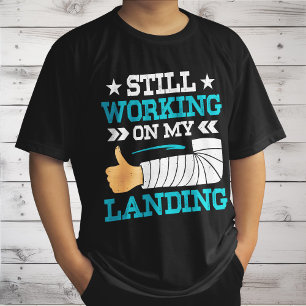 Still Working On My Landing, Arm Surgery Survivor T-Shirt