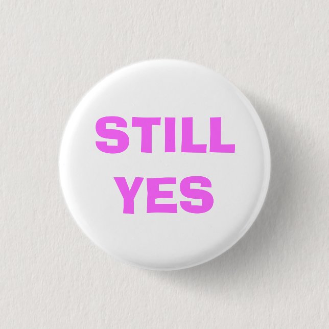 Still Yes Badge (Front)