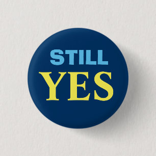 Still Yes Scottish Independence Button Badge