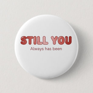 Still You - Always Has Been 6 Cm Round Badge