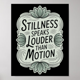 Stillness Speaks Louder Than Motion - Zen Meditati Poster