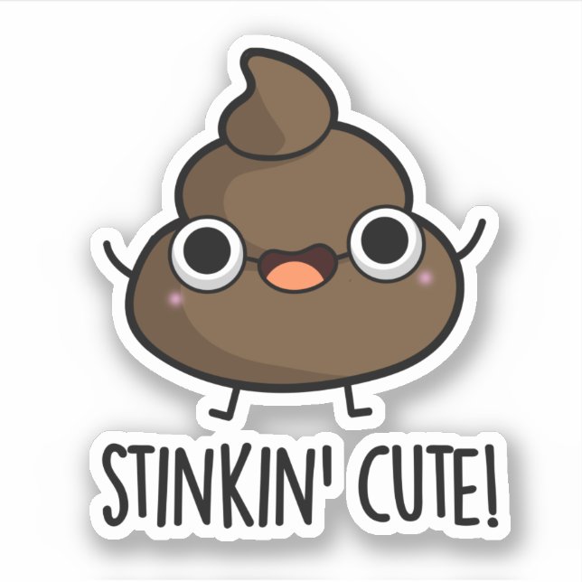 Stinkin Cute Funny Poo Pun  (Front)