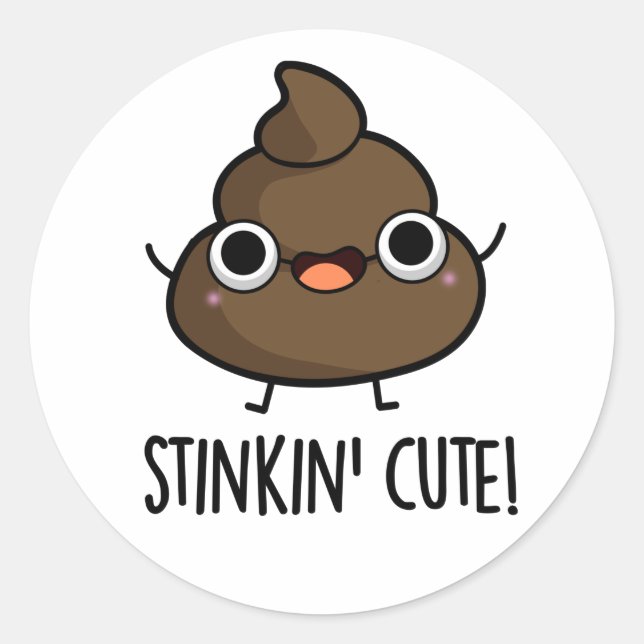 Stinkin Cute Funny Poo Pun  Classic Round Sticker (Front)