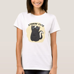 Stinkin Cute Funny Skunk Pun  T-Shirt
