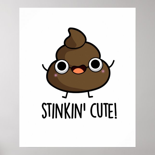 Stinkin Cute Poo Pun Poster (Front)