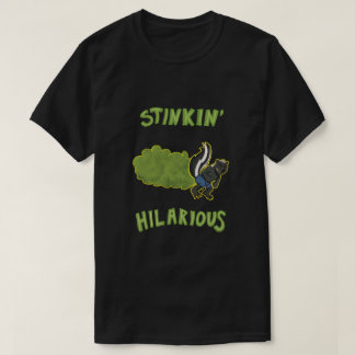 Stinkin Hilarious T-Shirt