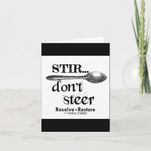 Stir Dont Steer  Card