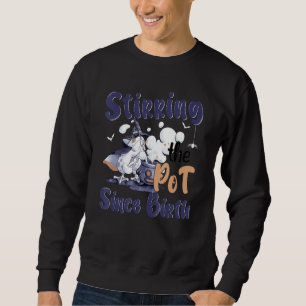 Stirring The Pot Since Birth Halloween Costume Wit Sweatshirt