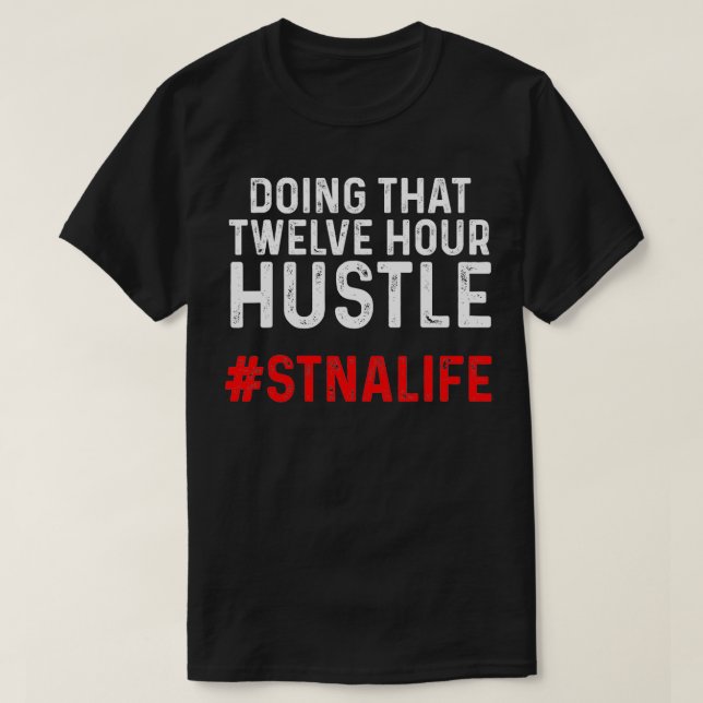 STNA State Tested Nursing Assistant Twelve  T-Shirt (Design Front)