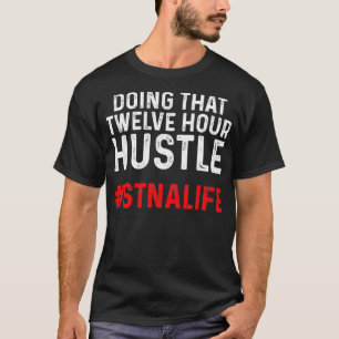 STNA State Tested Nursing Assistant Twelve T-Shirt
