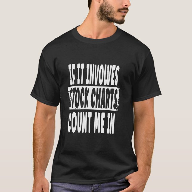 Stock Charts Enthusiasts Technical Analysis Joke T-Shirt (Front)