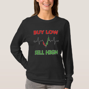 Stock Forex Market Trading Pips Buy Low Sell High T-Shirt