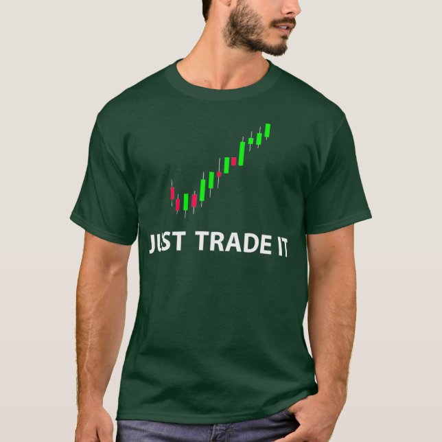 Stock  FX Trading Tees  JUST TRADE IT Funny (Front)