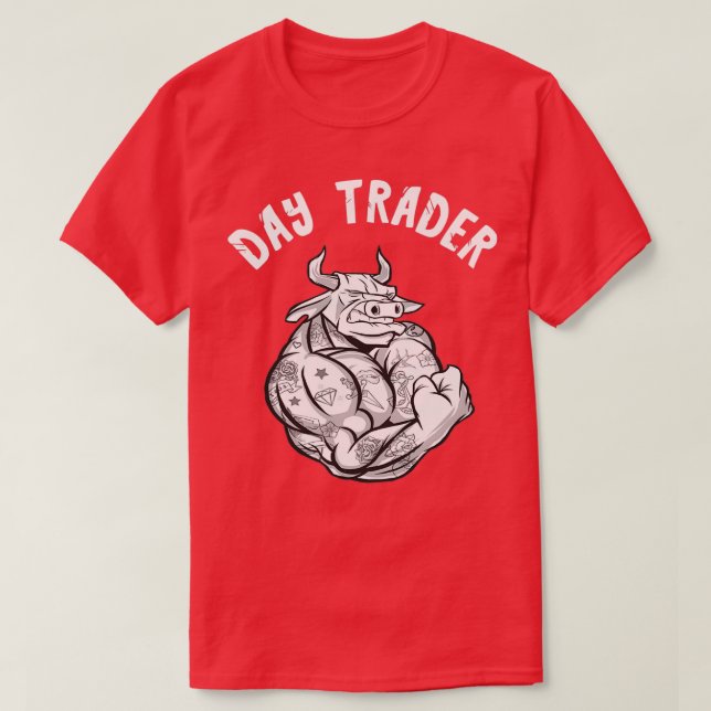 Stock Investors Day Trader Bull Broker Day Trading T-Shirt (Design Front)