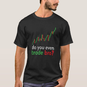 Stock Market Day Trader Stock Exchange Rich Broker T-Shirt