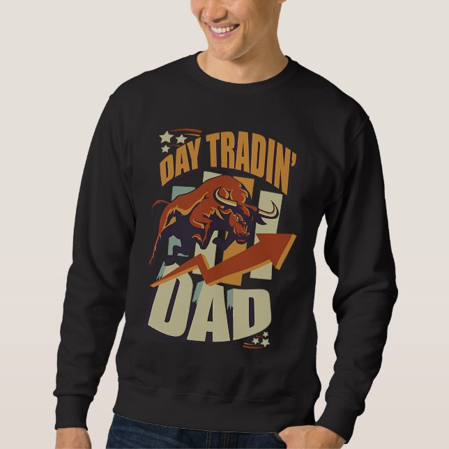 Stock Market Day Trading Dad Bullish Sweatshirt (Front)