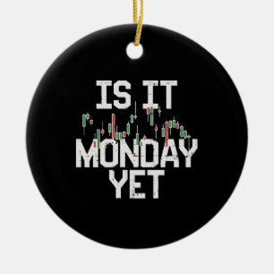 Stock Market - Is It Monday, Yet Ceramic Ornament