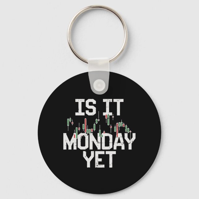 Stock Market - Is It Monday, Yet Key Ring (Front)