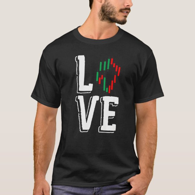 Stock Market Love Trading Trader Stocks Forex T-Shirt (Front)