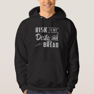 Stock Market Risk Is My Daily Bread Trading Trader Hoodie