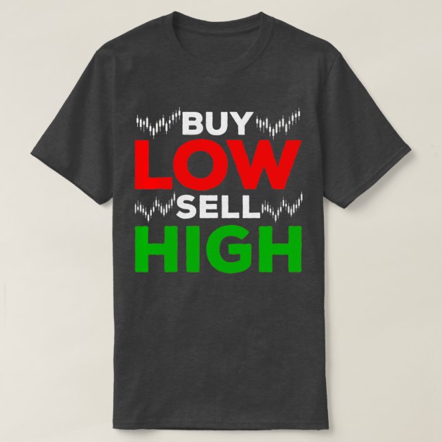 Stock Market Trading Forex Trader Buy Sell High T-Shirt (Design Front)