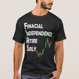 Stock Market Trading Investor FIRE Movement T-Shirt