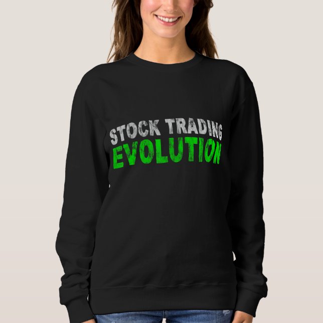 Stock Trading Evolution   Sweatshirt (Front)