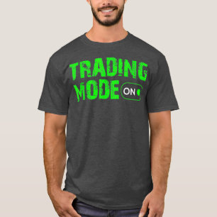 Stock Trading Mode On Day Trader T-Shirt