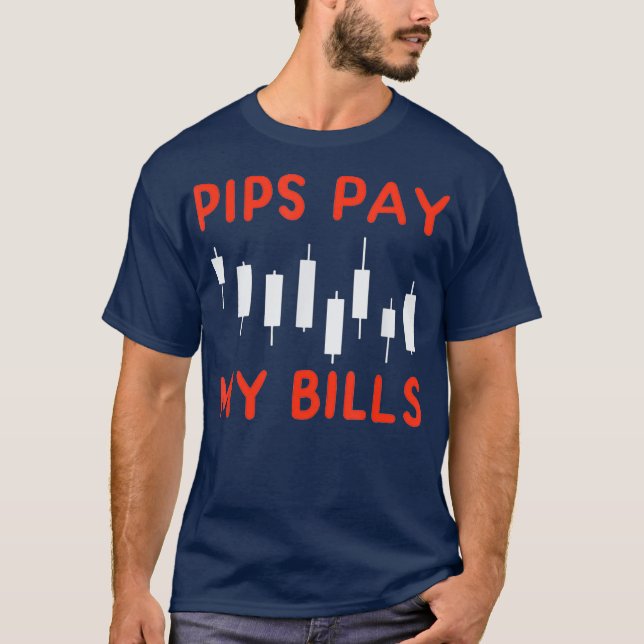 Stock Trading Pips Pay My Bills T-Shirt (Front)