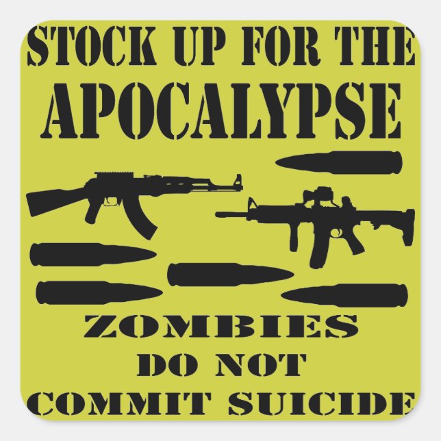 Stock Up For The Apocalypse Zombies Do Not Commit Square Sticker (Front)