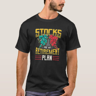 Stocks Are My Retirement Plan Financial Freedom St T-Shirt