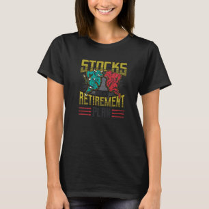 Stocks Are My Retirement Plan Financial Freedom St T-Shirt