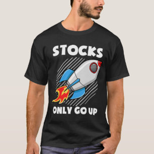Stocks Only Go Up Funny Day Trader Rocket Stock Ma T-Shirt