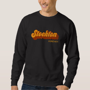 Stockton Forever Resident California Ca Tourist Sweatshirt