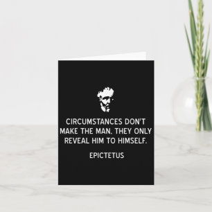 Stoic Epictetus Quote Circumstances Dont Make The Card