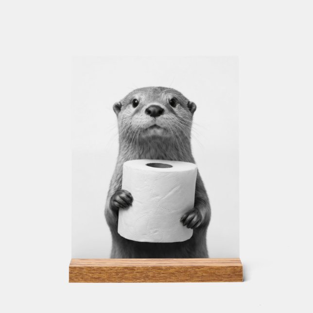 Stoic Otter Holding Toilet Paper Roll Black White Acrylic Sign (Front)