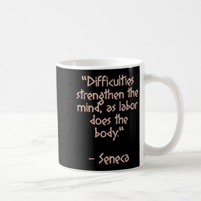 Stoic Philosopher - Difficulties Strengthen - Quot Coffee Mug (Right)
