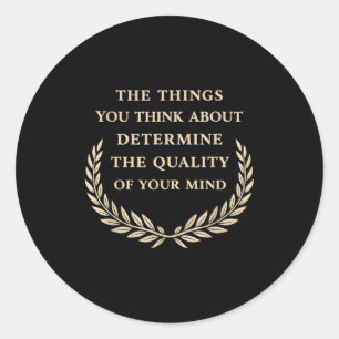 Stoic philosophy quote quality of mind motivationa classic round sticker