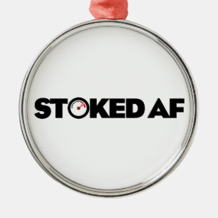 Stoked AF Metal Ornament