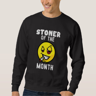 Stoner Of The Month Weed Smoker 1 Sweatshirt