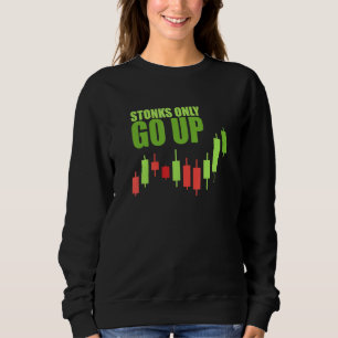 Stonks Only Go Up Trader Stock Meme Investor Tradi Sweatshirt