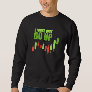 Stonks Only Go Up Trader Stock Meme Investor Tradi Sweatshirt