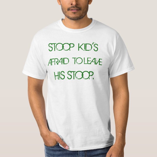 Stoop Kid's Afraid to Leave His Stoop. T-Shirt (Front)