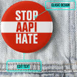 Stop AAPI Hate 3 Cm Round Badge<br><div class="desc">A horrific and heartbreaking surge in violence against Asian Americans and Pacific Islanders (AAPI) is happening across the US. Together,  it is our responsibility to condemn hate and create lasting social change.</div>