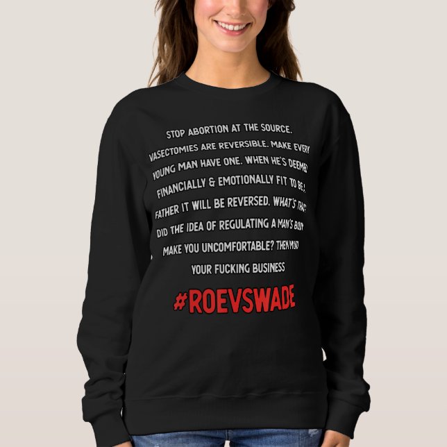 Stop Abortion At The Source Roevswade Democratic P Sweatshirt (Front)